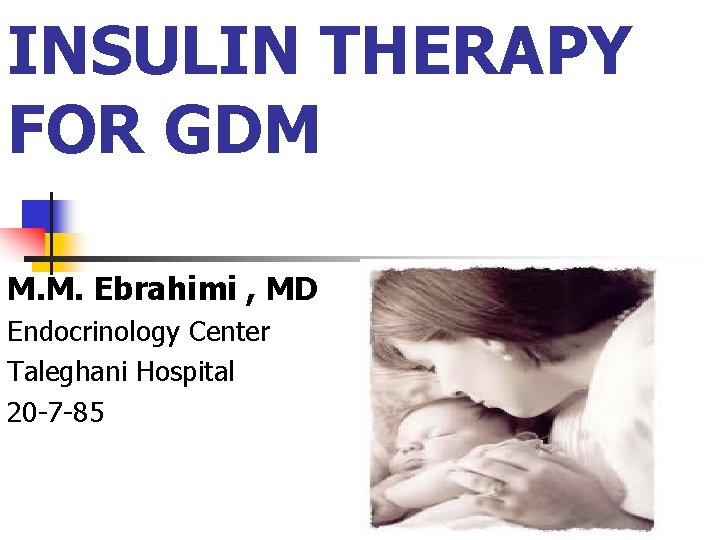 INSULIN THERAPY FOR GDM M. M. Ebrahimi , MD Endocrinology Center Taleghani Hospital 20