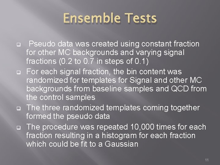 Ensemble Tests q q Pseudo data was created using constant fraction for other MC