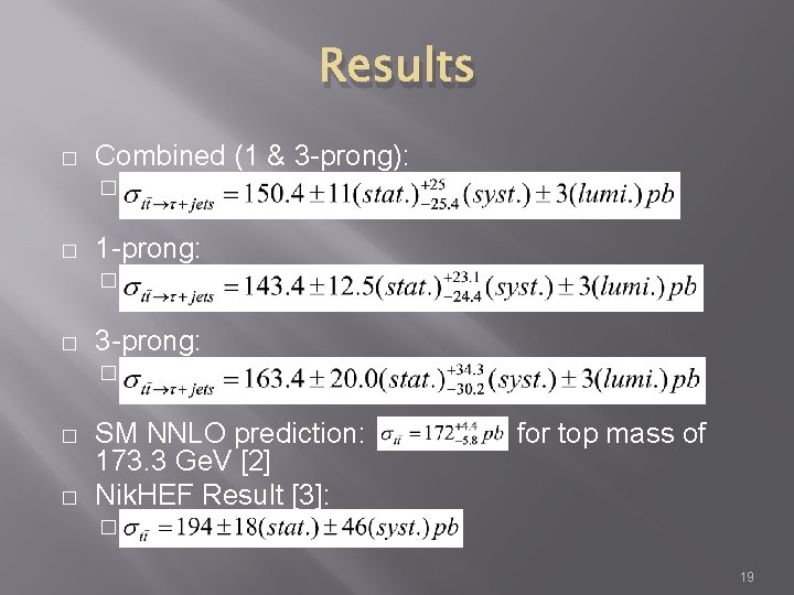 Results � Combined (1 & 3 -prong): � � 1 -prong: � � 3