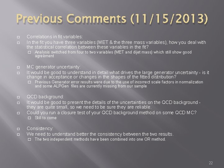 Previous Comments (11/15/2013) � � Correlations in fit variables: In the fit you have