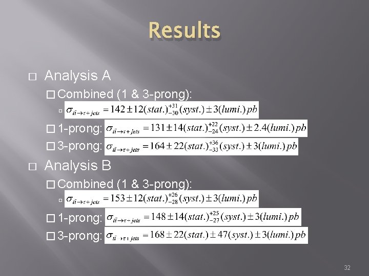 Results � Analysis A � Combined (1 & 3 -prong): � 1 -prong: �