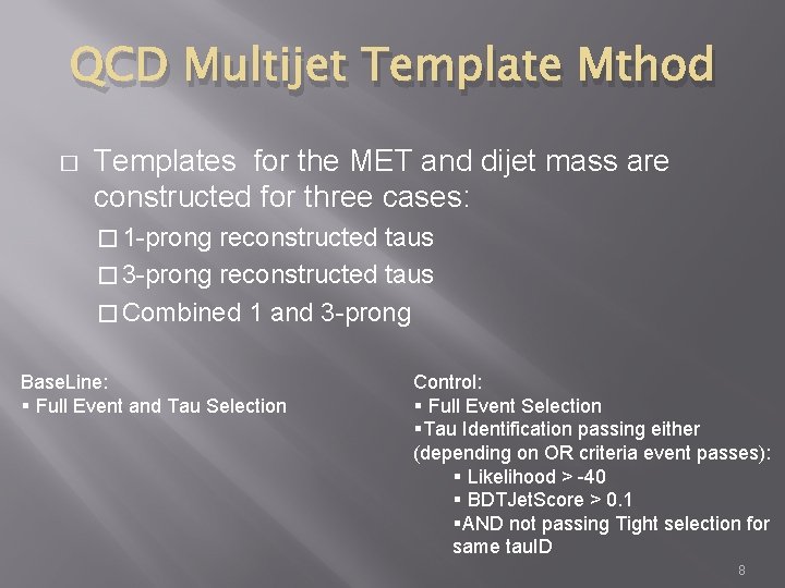 QCD Multijet Template Mthod � Templates for the MET and dijet mass are constructed