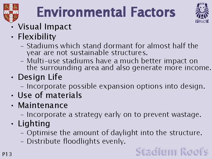 Environmental Factors • Visual Impact • Flexibility – Stadiums which stand dormant for almost