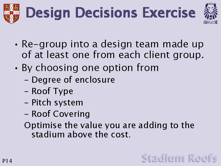 Design Decisions Exercise • Re-group into a design team made up of at least
