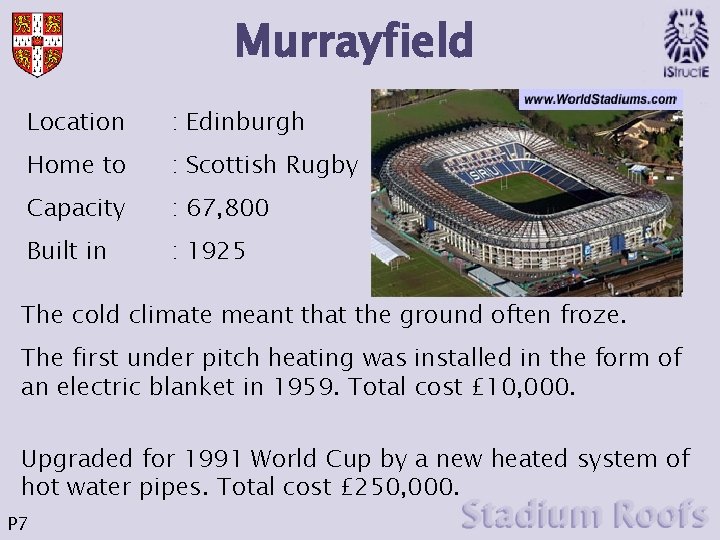 Murrayfield Location : Edinburgh Home to : Scottish Rugby Capacity : 67, 800 Built Murrayfield Location : Edinburgh Home to : Scottish Rugby Capacity : 67, 800 Built