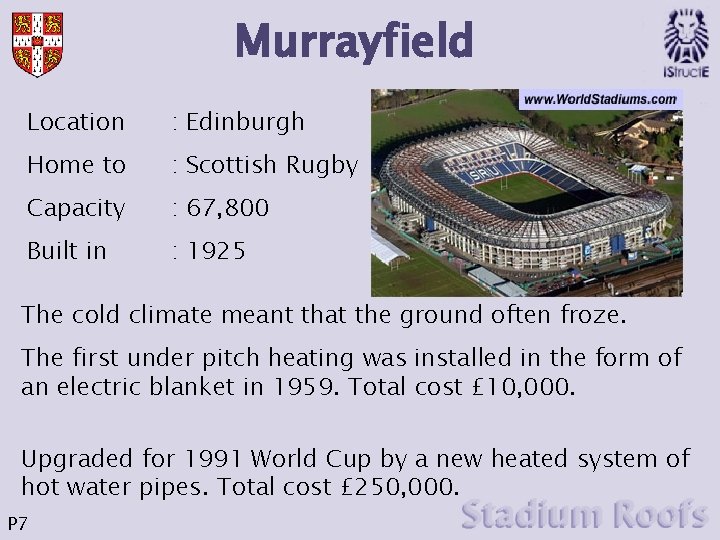 Murrayfield Location : Edinburgh Home to : Scottish Rugby Capacity : 67, 800 Built