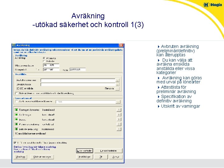 Avräkning -utökad säkerhet och kontroll 1(3) 4 Avbruten avräkning (preliminär/definitiv) kan återupptas 4 Du