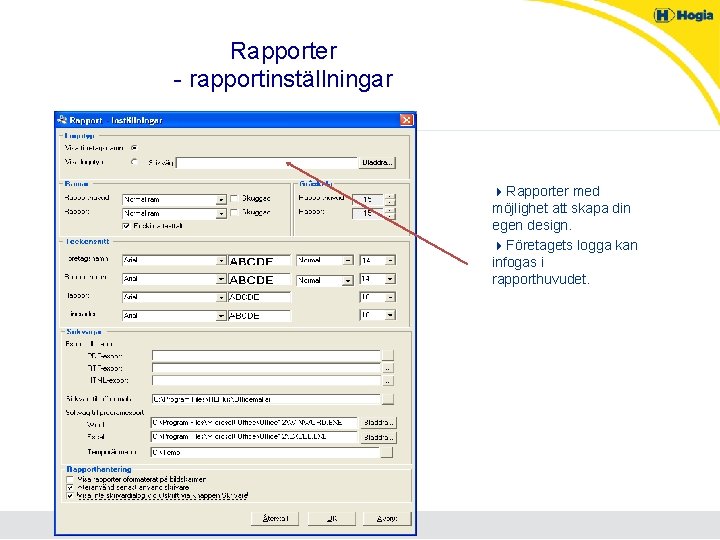 Rapporter - rapportinställningar 4 Rapporter med möjlighet att skapa din egen design. 4 Företagets