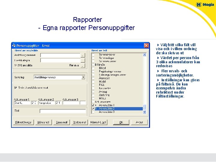 Rapporter - Egna rapporter Personuppgifter 4 Välj fritt vilka fält vill visa och i