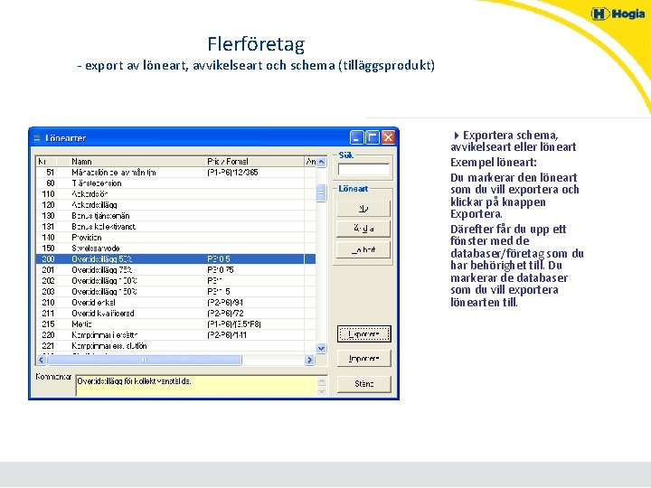 Flerföretag - export av löneart, avvikelseart och schema (tilläggsprodukt) 4 Exportera schema, avvikelseart eller