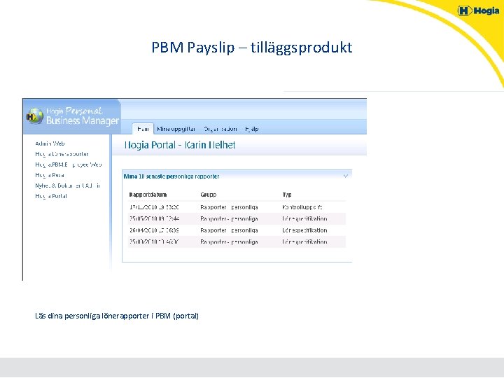PBM Payslip – tilläggsprodukt Läs dina personliga lönerapporter i PBM (portal) 