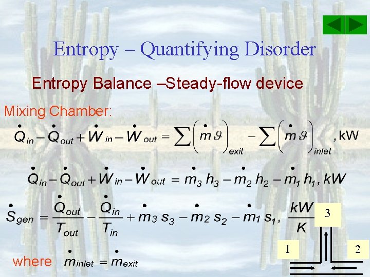 Entropy – Quantifying Disorder Entropy Balance –Steady-flow device Mixing Chamber: 3 where 1 2