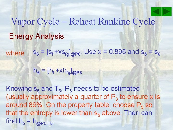 Vapor Cycle – Reheat Rankine Cycle Energy Analysis where s 6 = [sf +xsfg]@P