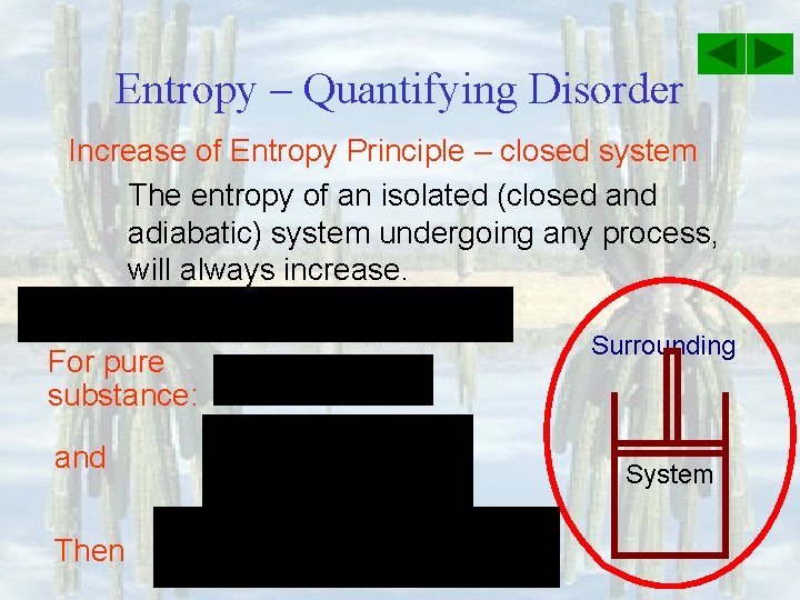 Entropy – Quantifying Disorder Increase of Entropy Principle – closed system The entropy of