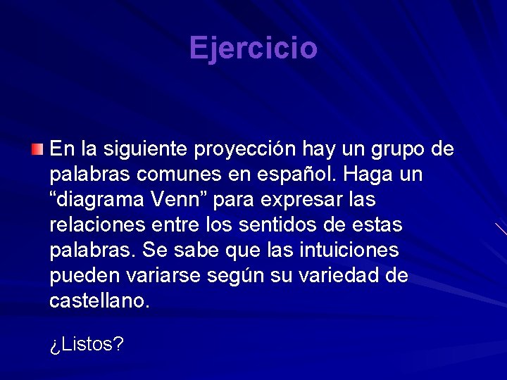 Ejercicio En la siguiente proyección hay un grupo de palabras comunes en español. Haga