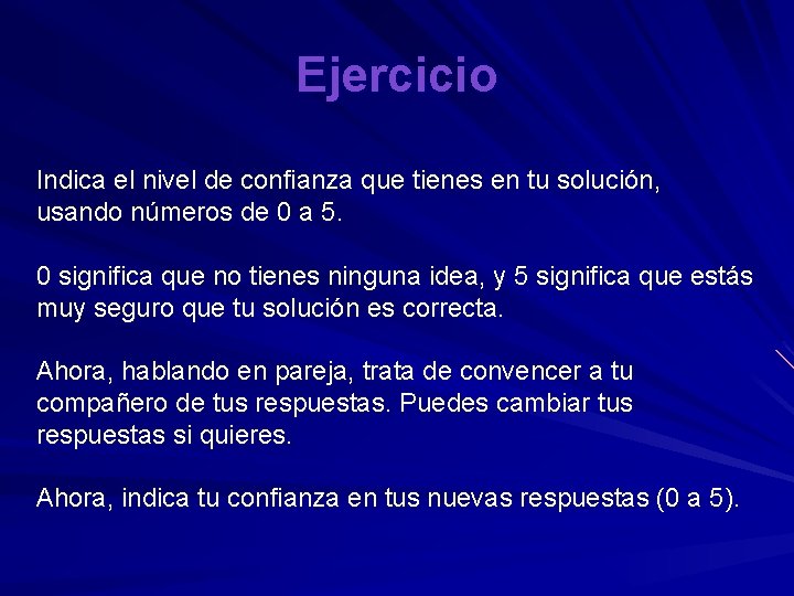 Ejercicio Indica el nivel de confianza que tienes en tu solución, usando números de