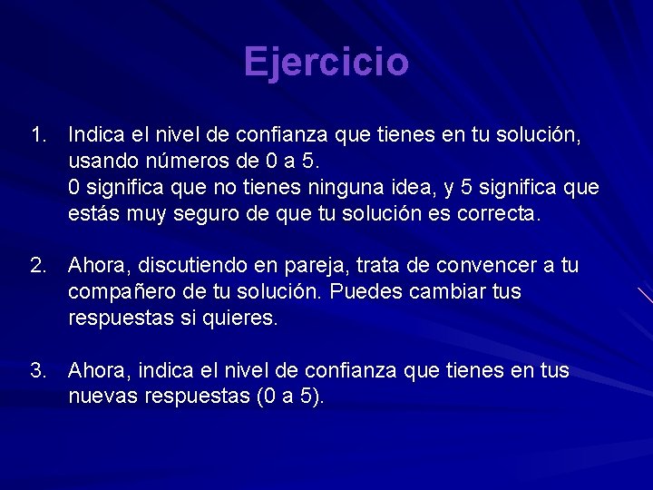 Ejercicio 1. Indica el nivel de confianza que tienes en tu solución, usando números