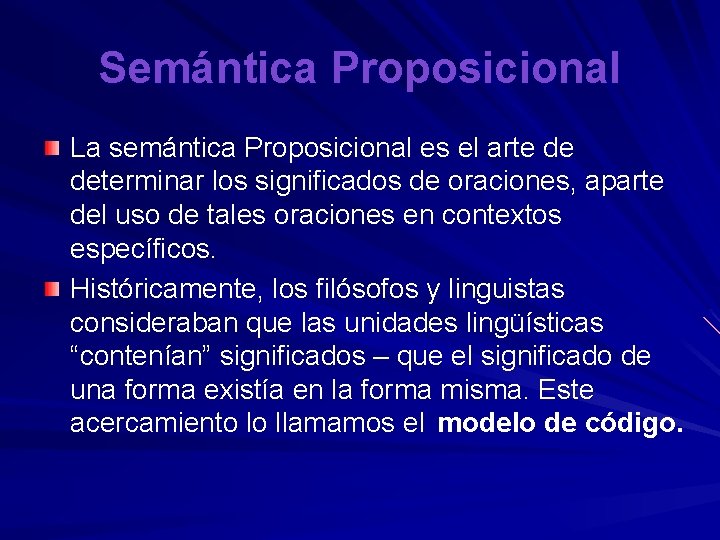 Semántica Proposicional La semántica Proposicional es el arte de determinar los significados de oraciones,