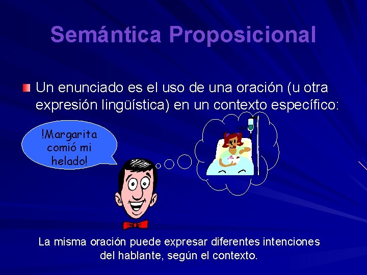 Semántica Proposicional Un enunciado es el uso de una oración (u otra expresión lingüística)