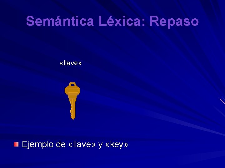 Semántica Léxica: Repaso «llave» Ejemplo de «llave» y «key» 