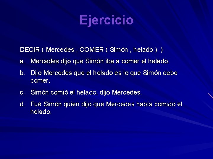 Ejercicio DECIR ( Mercedes , COMER ( Simón , helado ) ) a. Mercedes