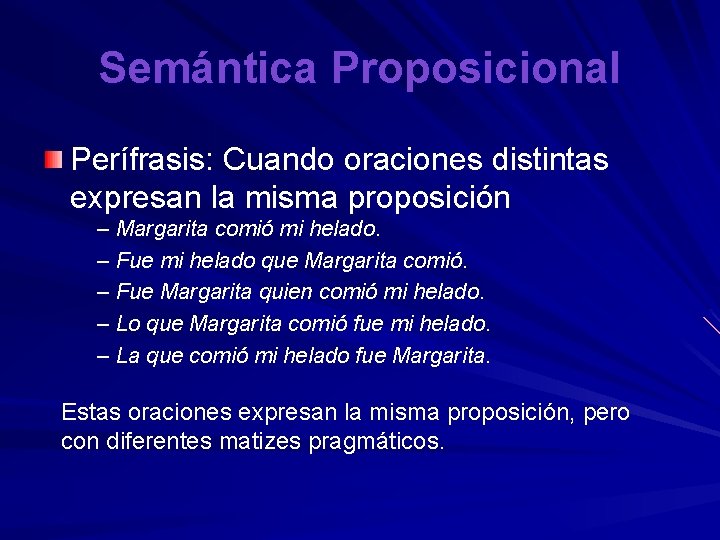 Semántica Proposicional Perífrasis: Cuando oraciones distintas expresan la misma proposición – Margarita comió mi