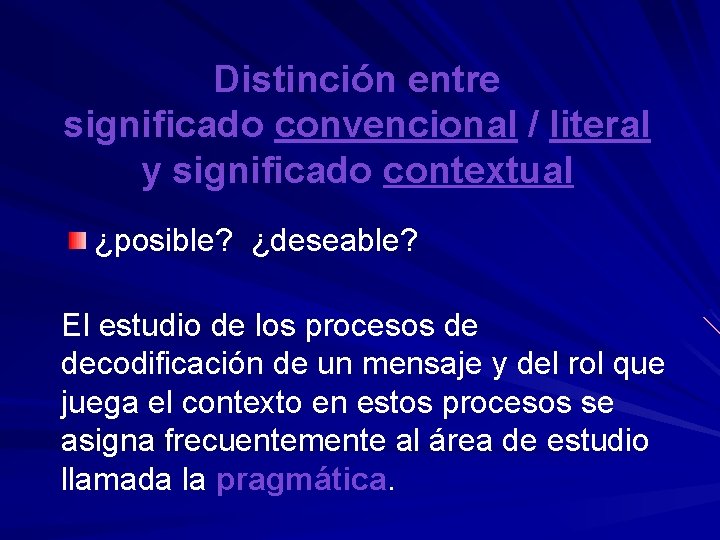 Distinción entre significado convencional / literal y significado contextual ¿posible? ¿deseable? El estudio de