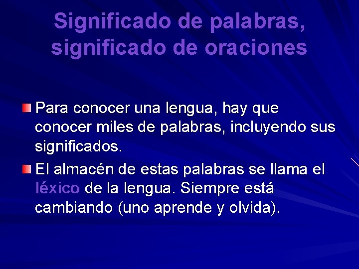 Significado de palabras, significado de oraciones Para conocer una lengua, hay que conocer miles