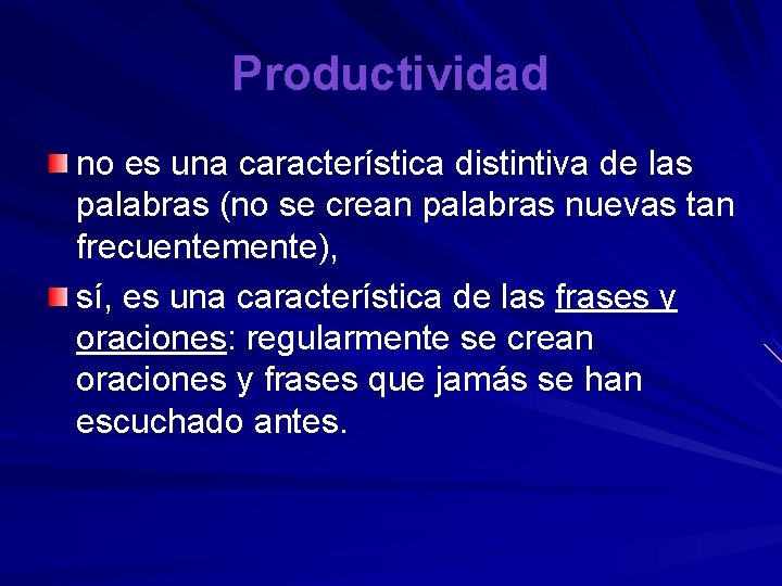 Productividad no es una característica distintiva de las palabras (no se crean palabras nuevas