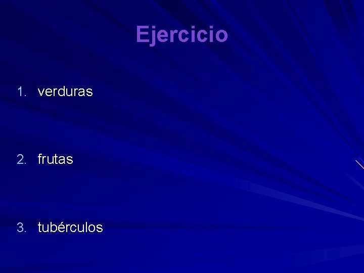 Ejercicio 1. verduras 2. frutas 3. tubérculos 