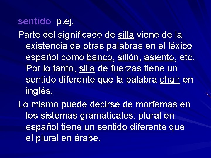 sentido p. ej. Parte del significado de silla viene de la existencia de otras