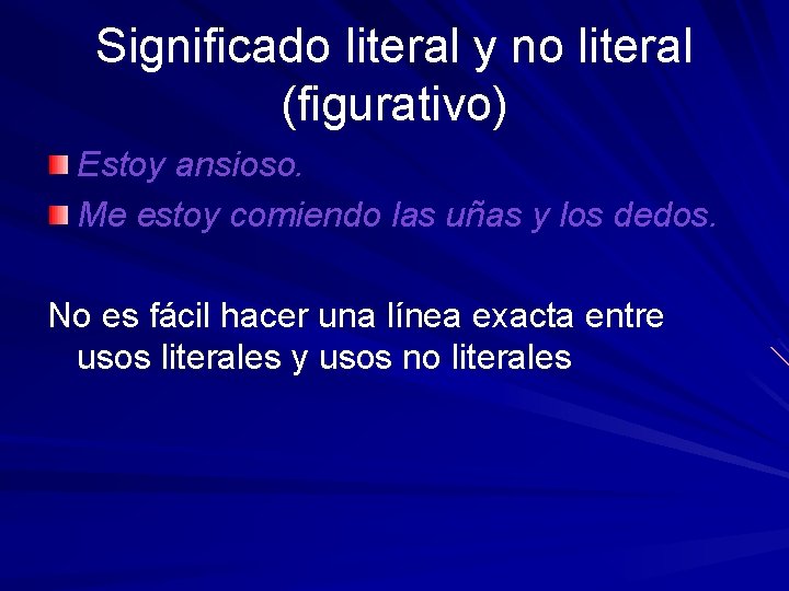 Significado literal y no literal (figurativo) Estoy ansioso. Me estoy comiendo las uñas y