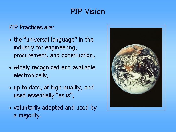 PIP Vision PIP Practices are: • the “universal language” in the industry for engineering,