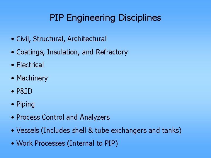 PIP Engineering Disciplines • Civil, Structural, Architectural • Coatings, Insulation, and Refractory • Electrical