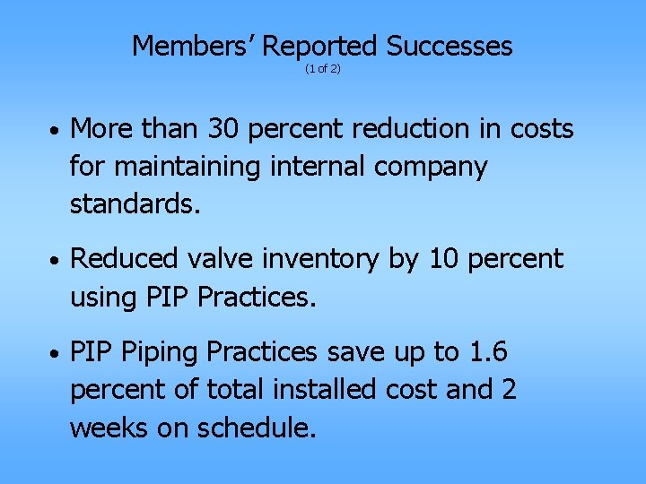 Members’ Reported Successes (1 of 2) • More than 30 percent reduction in costs