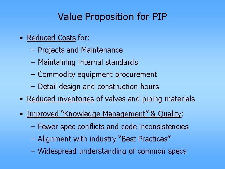 Value Proposition for PIP • Reduced Costs for: – Projects and Maintenance – Maintaining
