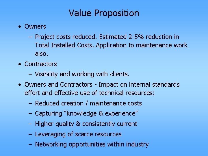 Value Proposition • Owners – Project costs reduced. Estimated 2 -5% reduction in Total