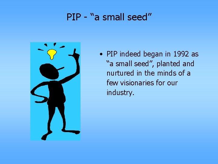 PIP - “a small seed” • PIP indeed began in 1992 as “a small