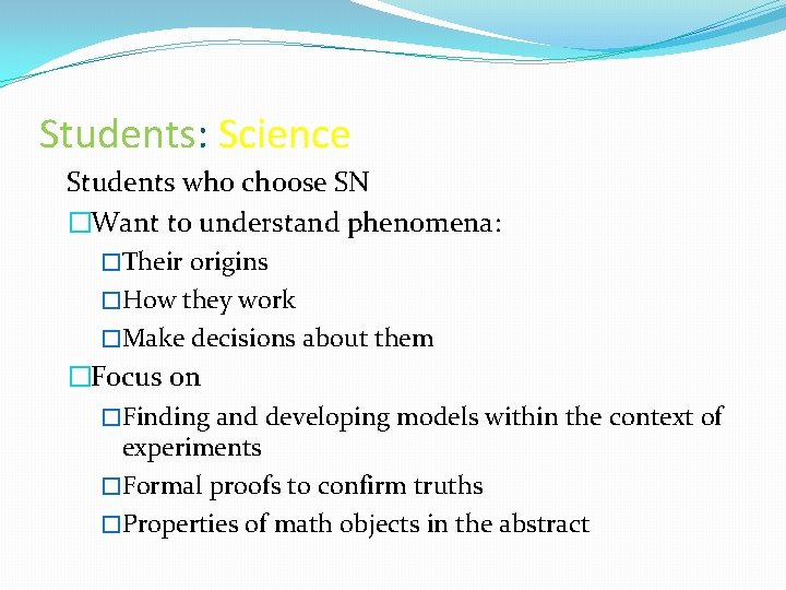 Students: Science Students who choose SN �Want to understand phenomena: �Their origins �How they