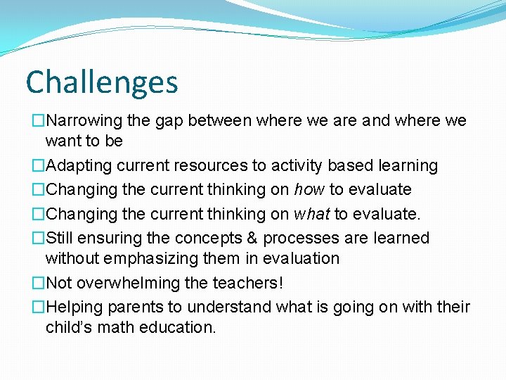 Challenges �Narrowing the gap between where we are and where we want to be