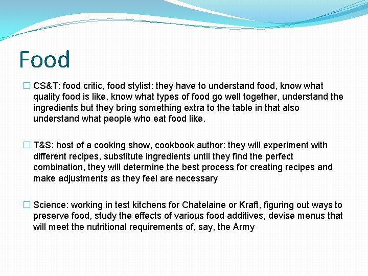 Food � CS&T: food critic, food stylist: they have to understand food, know what