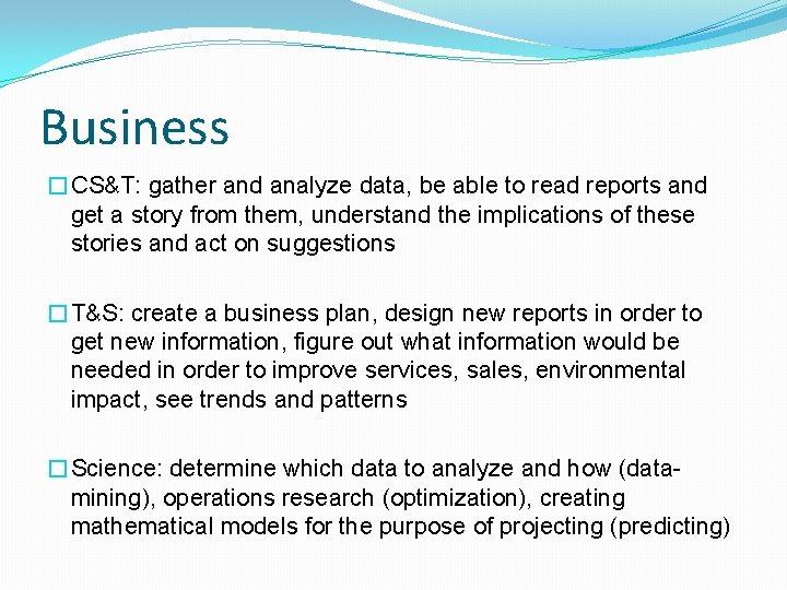 Business �CS&T: gather and analyze data, be able to read reports and get a