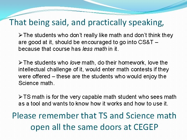 That being said, and practically speaking, ØThe students who don’t really like math and