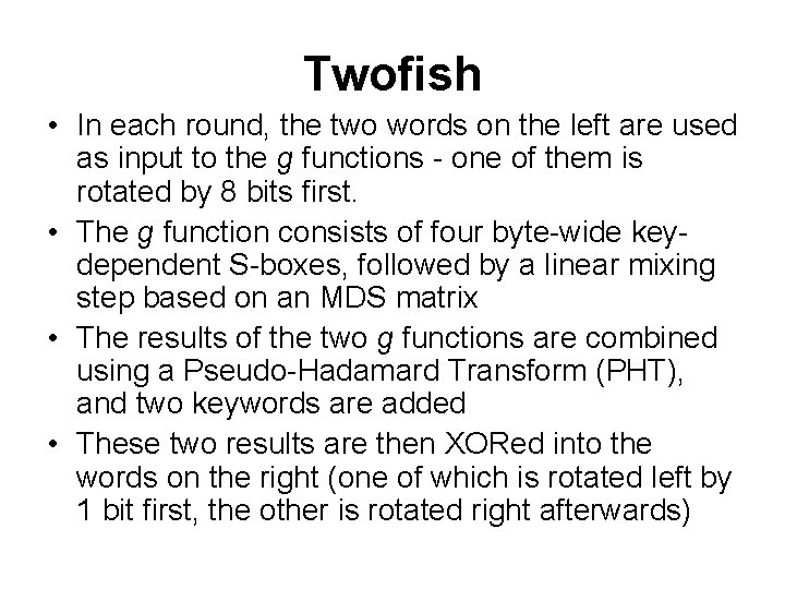 Twofish • In each round, the two words on the left are used as