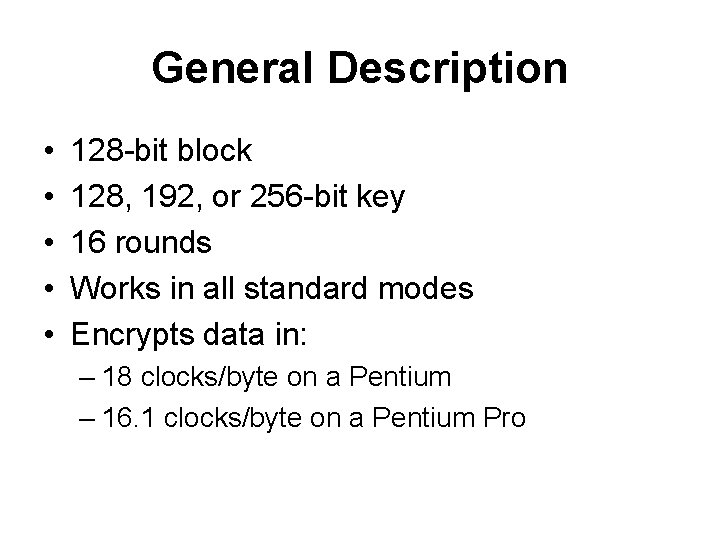 General Description • • • 128 -bit block 128, 192, or 256 -bit key
