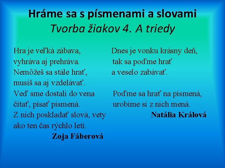 Hráme sa s písmenami a slovami Tvorba žiakov 4. A triedy Hra je veľká