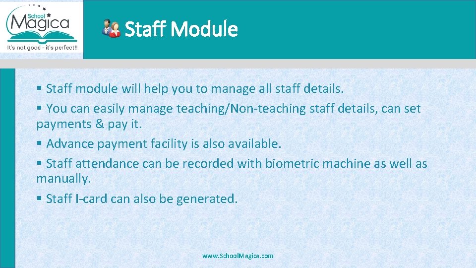 Staff Module § Staff module will help you to manage all staff details. §