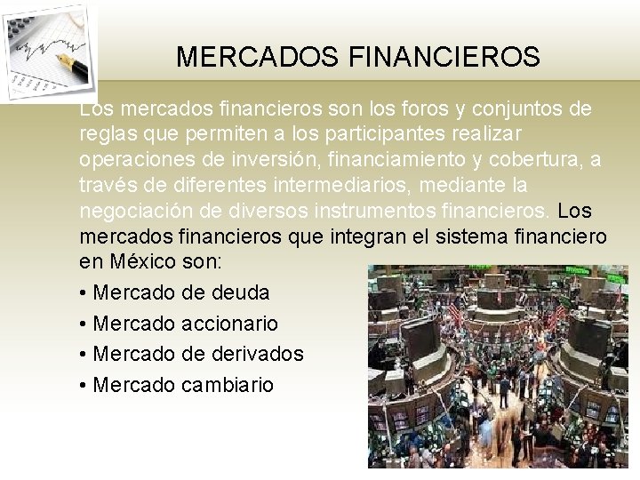 MERCADOS FINANCIEROS Los mercados financieros son los foros y conjuntos de reglas que permiten