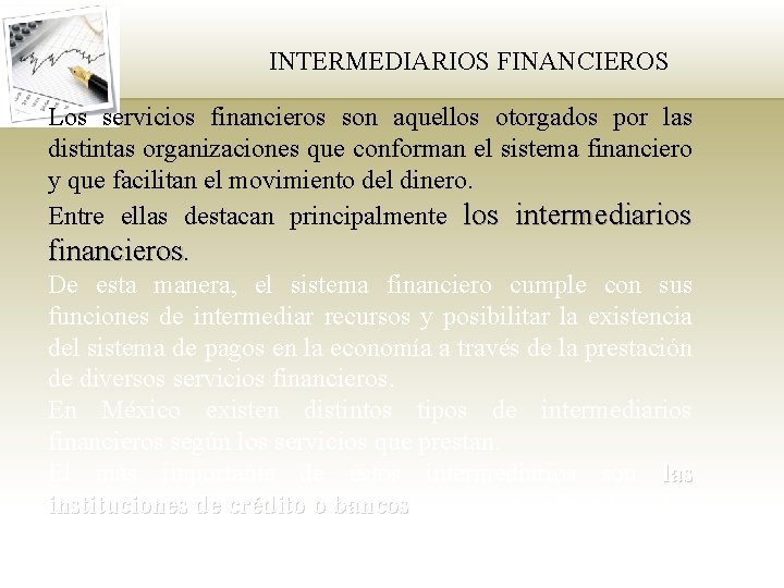 INTERMEDIARIOS FINANCIEROS Los servicios financieros son aquellos otorgados por las distintas organizaciones que conforman