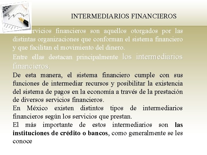 INTERMEDIARIOS FINANCIEROS Los servicios financieros son aquellos otorgados por las distintas organizaciones que conforman